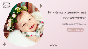 Read more about the article Krikštynų organizavimas ir dekoravimas: praktinės rekomendacijos