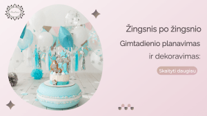 Read more about the article Gimtadienio planavimas ir dekoravimas: žingsnis po žingsnio gidas